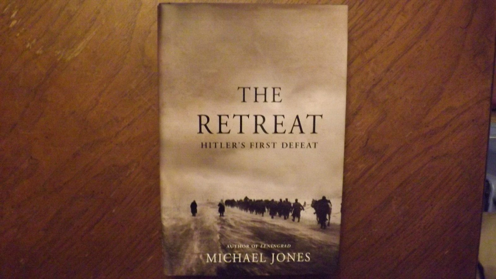 Retreat : Hitler’s First Defeat by Michael Jones (2010, Hardcover)