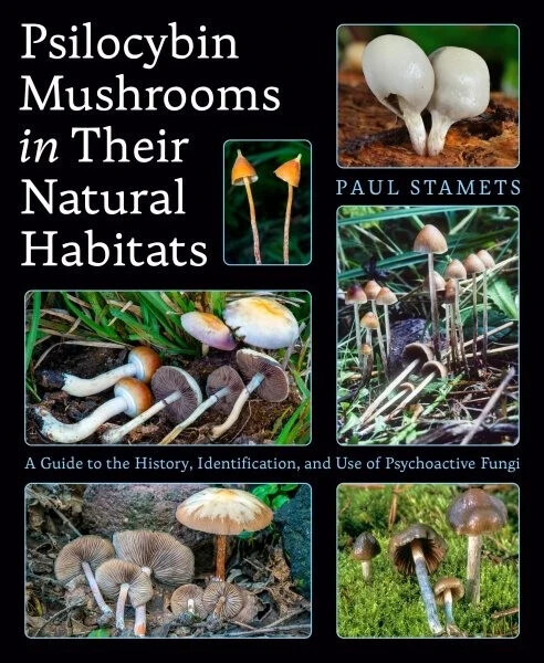 Psilocybin Mushrooms in Their Natural Habitats : A Guide to the History, Iden…