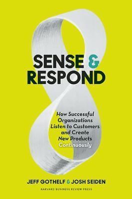 Sense and Respond : How Successful Organizations Listen to Customers and Create