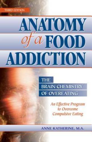 Anatomy of a Food Addiction: The Brain Chemistry of Overeating: An Effect – GOOD