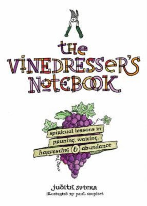 The Vinedresser’s Notebook : Spiritual Lessons in Pruning, Waitin