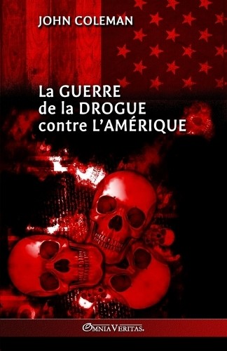 John Coleman La guerre de la drogue contre l’Amérique (Paperback)