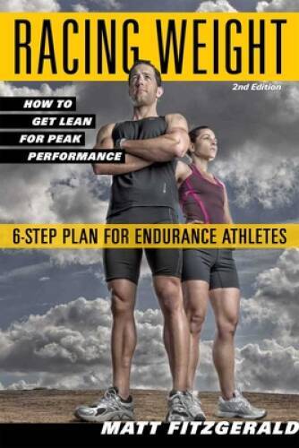 Racing Weight: How to Get Lean for Peak Performance (The Racing Weight – GOOD