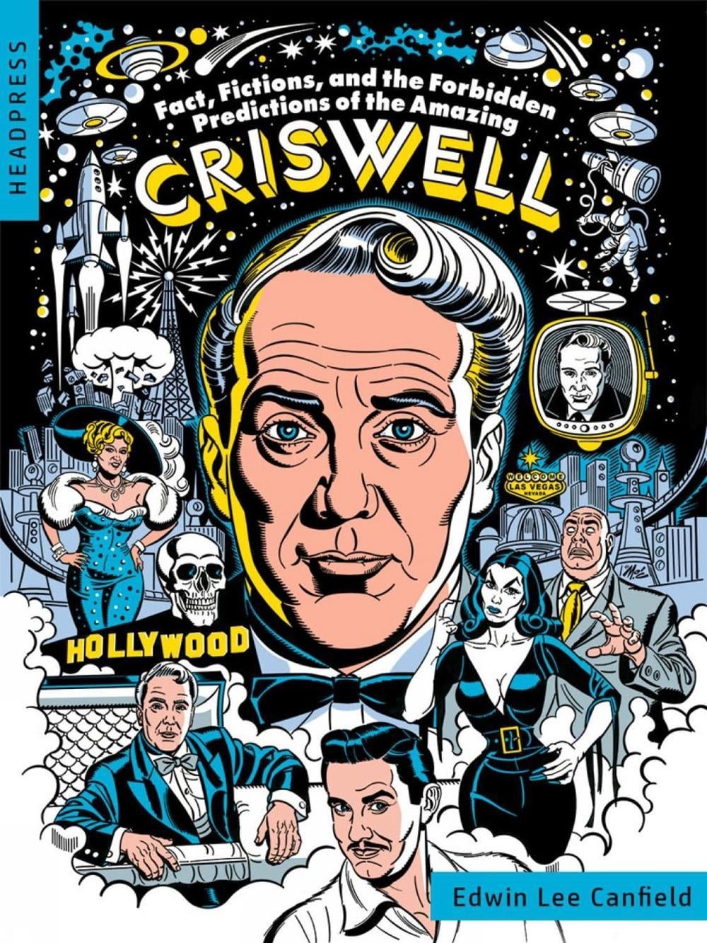 Fact, Fictions, and the Forbidden Predictions of the Amazing Criswell by Edwin L
