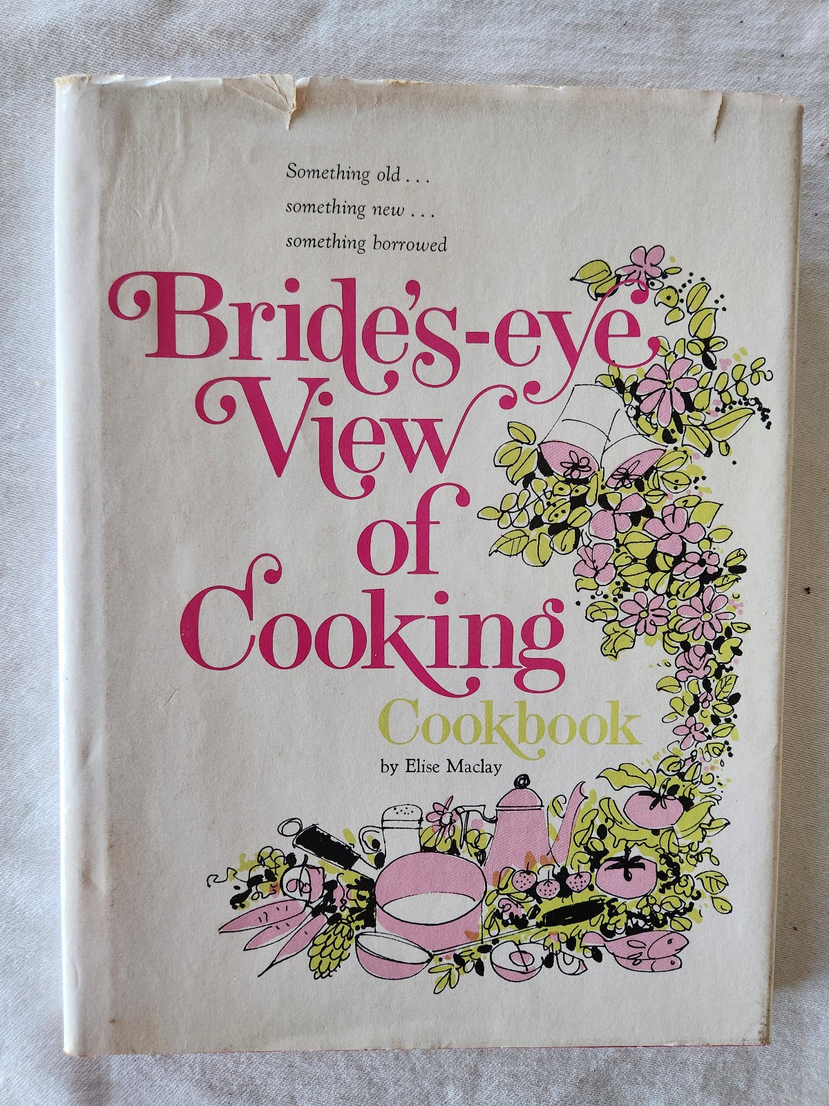 Bride’s Eye View of Cooking Cookbook by Elise Maclay 1974 hardcover dust jacket