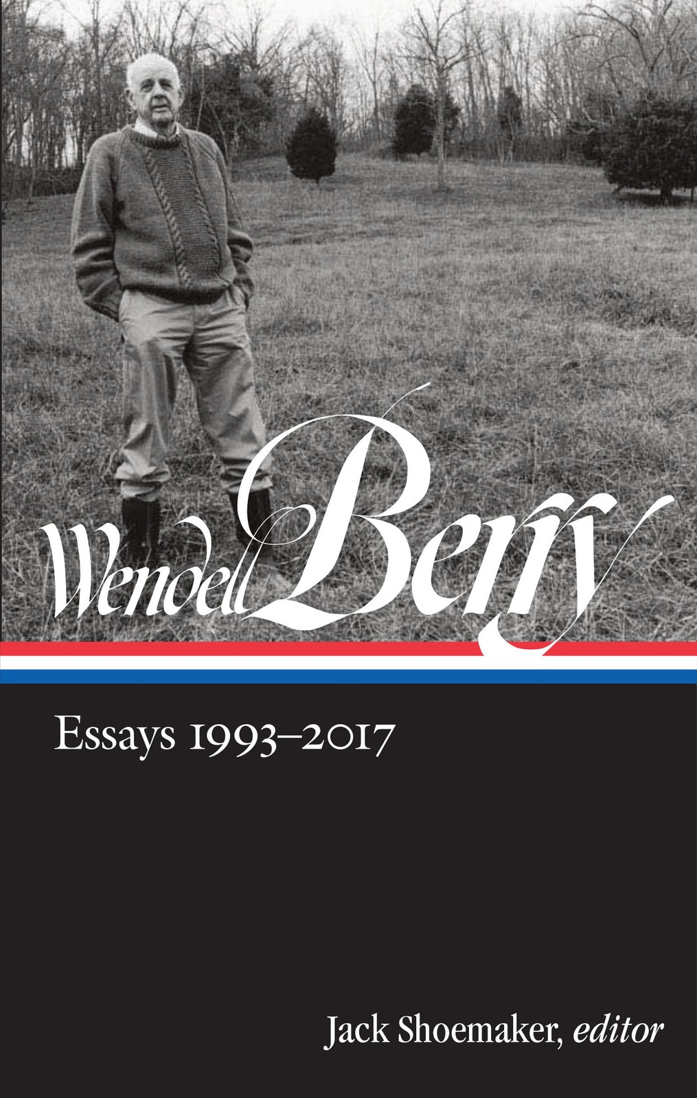 Wendell Berry: Essays 1993-2017 (LOA #317) (Library of America Wendell Berry…