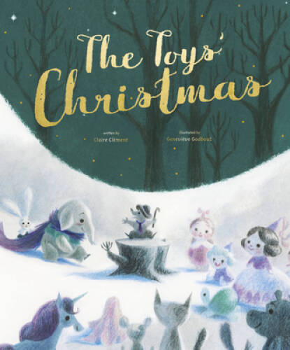 The Toys’ Christmas – Hardcover By ClÃ©ment, Claire – VERY GOOD