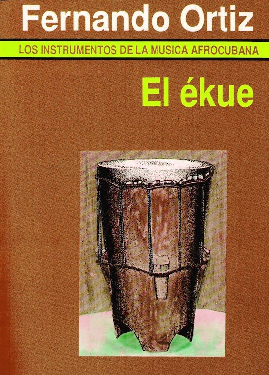 El Ekue- Los instrumentos Musica AfroCubana – Drum Santeria Cuba- Fernando Ortiz