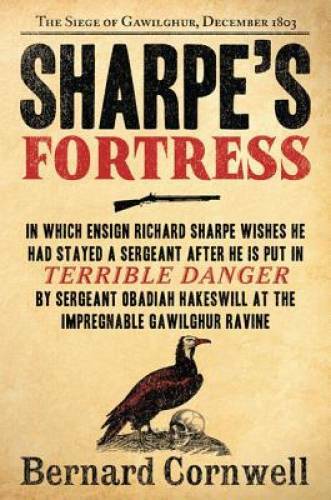Sharpe’s Fortress: Richard Sharpe & the Siege of Gawilghur, December 1803 – GOOD