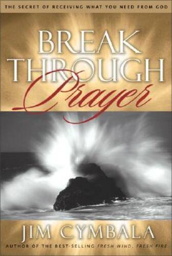 Breakthrough Prayer: The Secret of Receiving What You Need from God – VERY GOOD