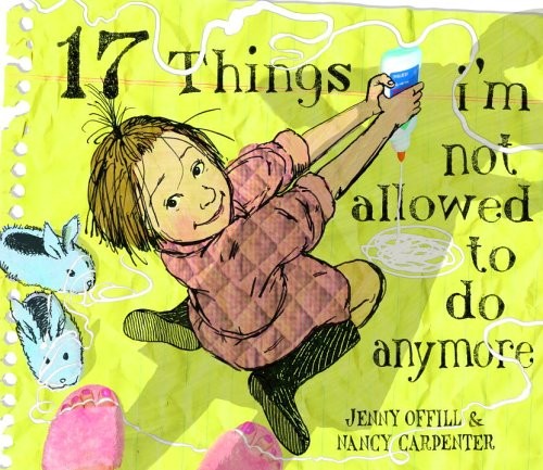 17 Things I’m Not Allowed to Do Anymore – hardcover Offill, Jenny|Carpenter,…