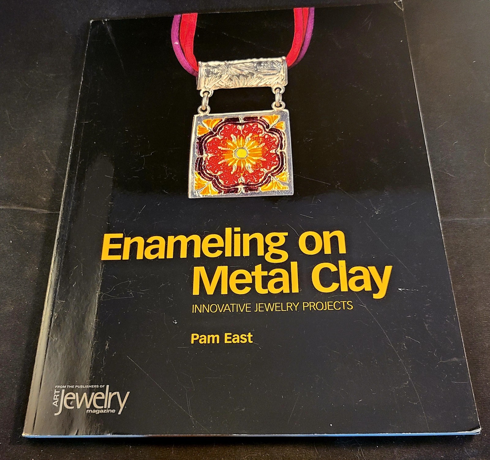 Enameling on Metal Clay : Innovative Jewelry Projects by Pam East (2007,…