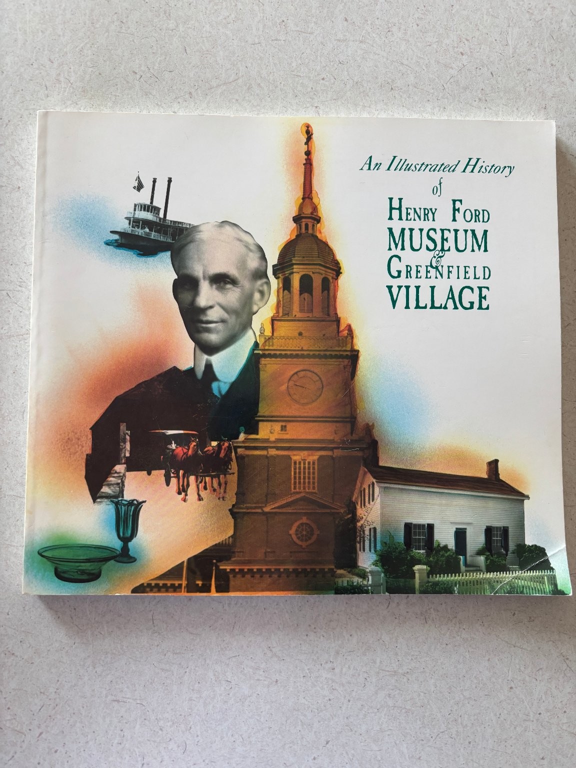 An Illustrated History of Henry Ford Museum and Greenfield Village
