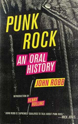 Punk Rock: An Oral History by John Robb: New