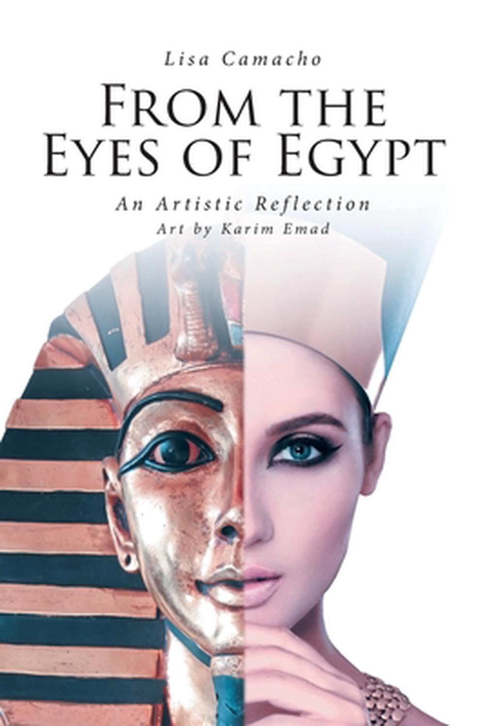 From the Eyes of Egypt: An Artistic Reflection by Lisa Camacho Paperback Book