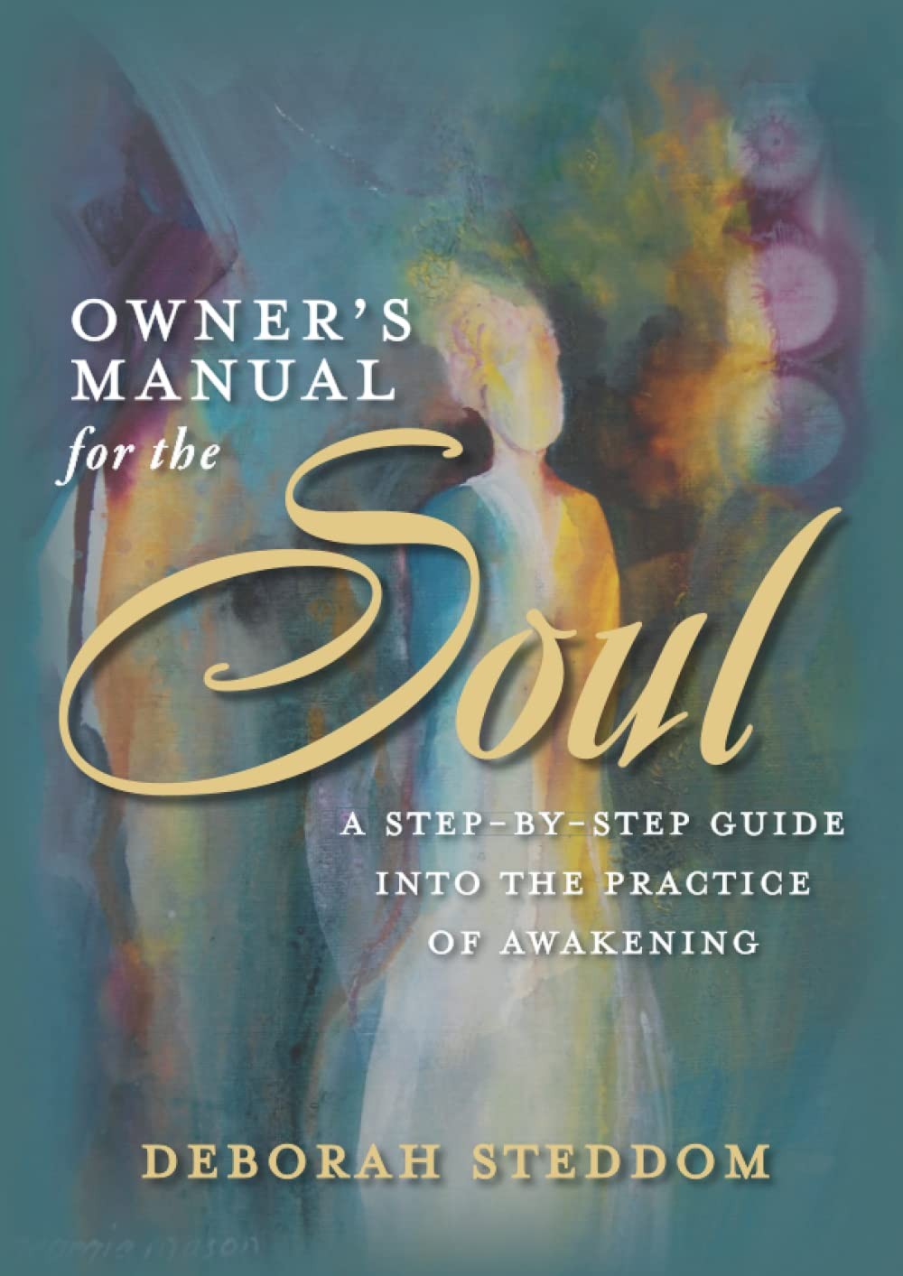 Owner’s Manual for the Soul: A Step-by-Step Guide Into the Pra…