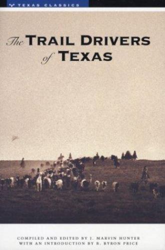 The Trail Drivers of Texas: Interesting Sketches of Early Cowboys… (Texas Clas