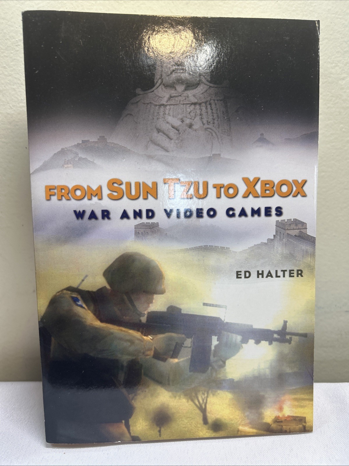War and Video Games From Sun Tzu to Xbox : by Ed Halter 2006 1st Edition