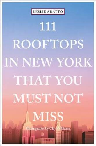 111 Rooftops in New York That You Must Not Miss (111 Places in …. – VERY GOOD
