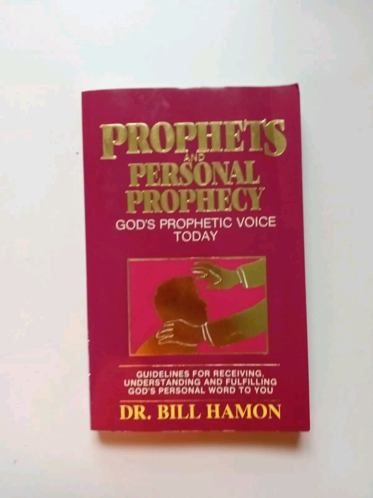 Prophets and Personal Prophecy, Volume 1, Dr. Bill Hamon, Destiny Image