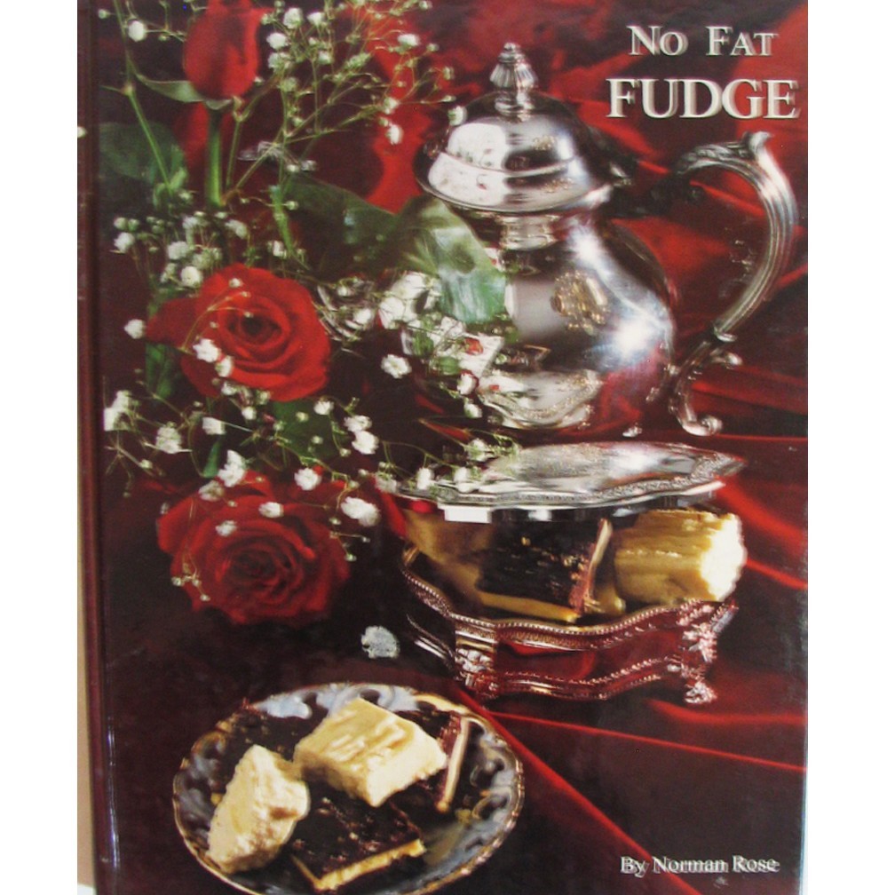 No Fat Fudge by Norman Rose, Hardcover, 1994, 135 Pages Over 100 Recipes