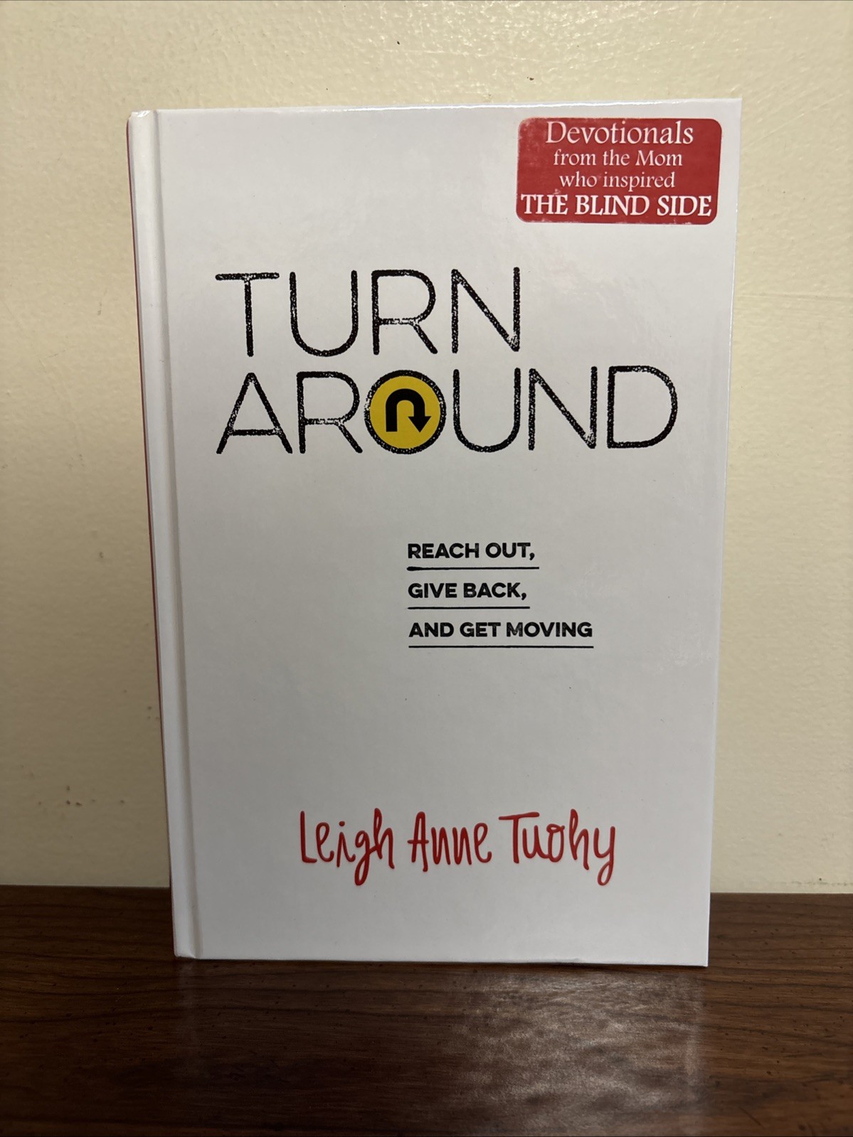 Turn Around: Reach Out Give Back & Get Moving Hardback by Leigh Anne Tuohy ~New~