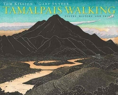 Tamalpais Walking: Poetry History and Prints by Killion, Snyder 2013 1st Printng