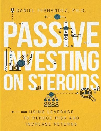 Daniel Fernandez Passive Investing on Steroids (Paperback)