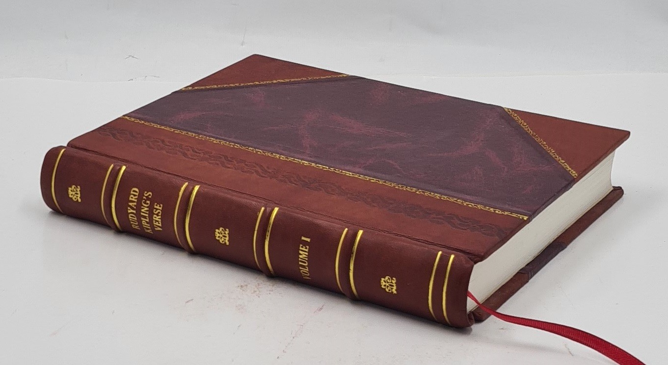 Rudyard Kipling’S Verse; Inclusive Ed., 1885-1918. Volume 1 1919 [Leather Bound]