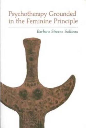 Psychotherapy Grounded in the Feminine Principle – Paperback – GOOD