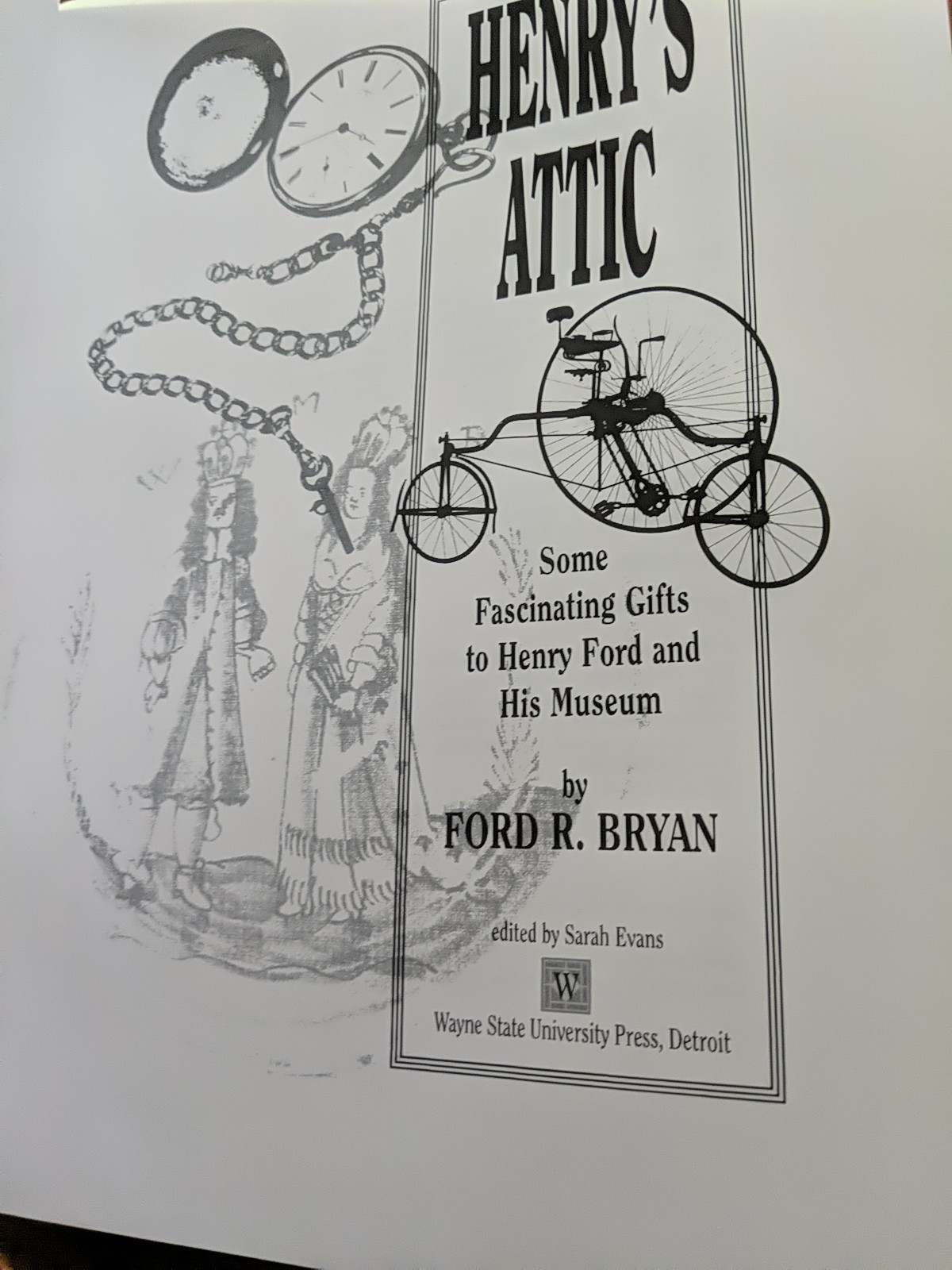 Henry’s Attic, Some Fascinating Gifts to Henry Ford & His Museum Ford Bryan -New