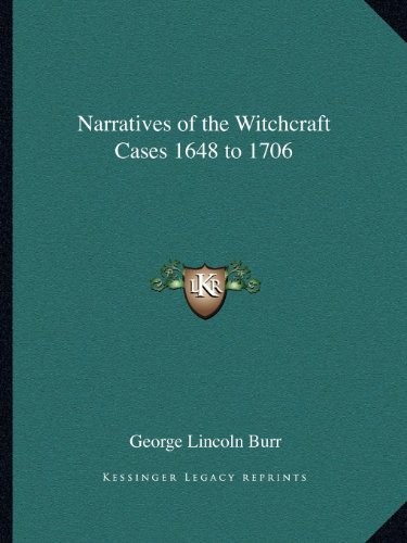 NARRATIVES OF THE WITCHCRAFT CASES 1648 TO 1706 By George Lincoln Burr BRAND NEW