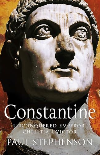 Constantine: Unconquered emperor, Christian victor by Stephenson, Paul Book The