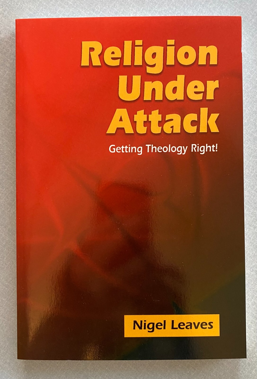 [BOGO] Religion Under Attack: Getting Theology Right! (by Nigel Leaves)