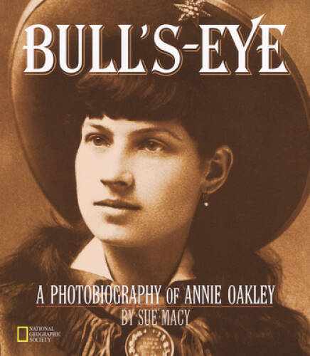 Bull’s-Eye: A Photobiography Of Annie Oakley (Photobiographies) – VERY GOOD