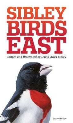 The Sibley Field Guide to Birds of Eastern North America: Second Edition by Sib