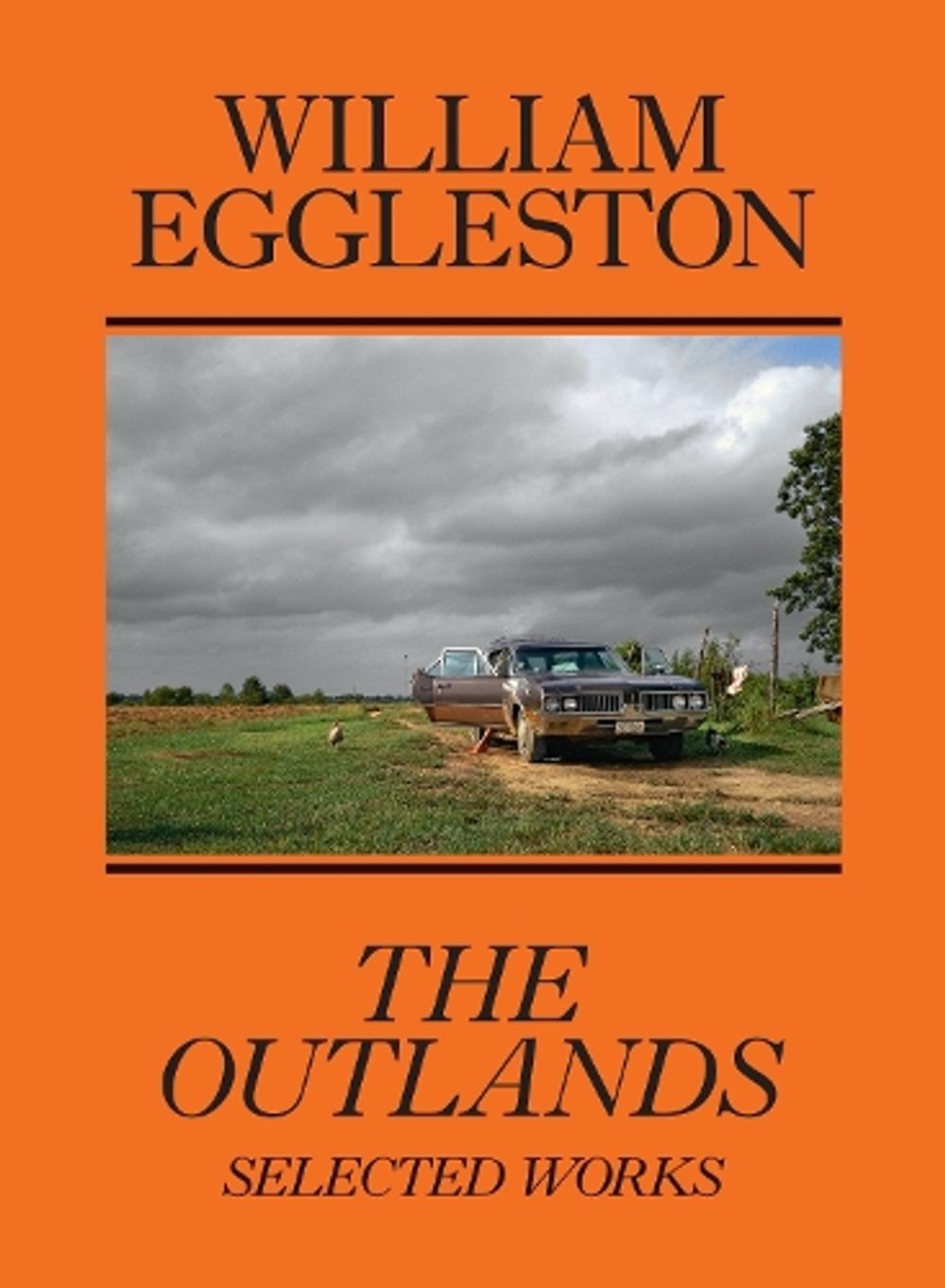 William Eggleston: The Outlands, Selected Works by William Eggleston, III (Engli
