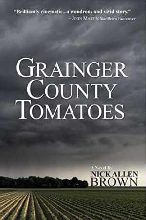 Grainger County Tomatoes – Paperback, by Nick Allen Brown – Good