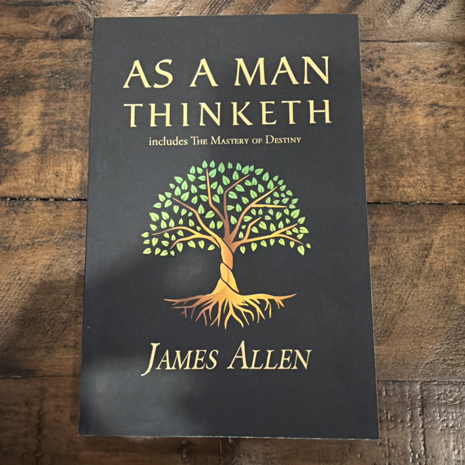 As a Man Thinketh – The Original 1902 Classic (includes The Mastery of Desti…