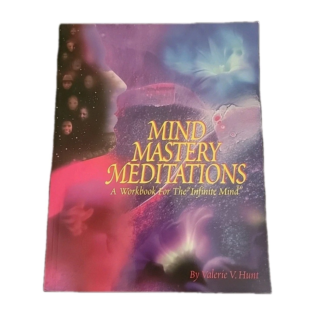 Mind Mastery Meditations: A Workbook for the “Infinite Mind” by Hunt, Valerie PB
