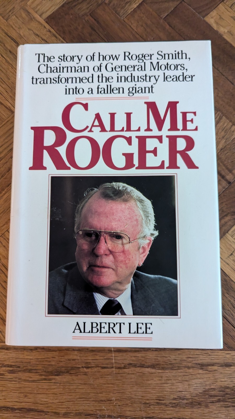 Call Me Roger : The Story of How Roger Smith, Chairman of General