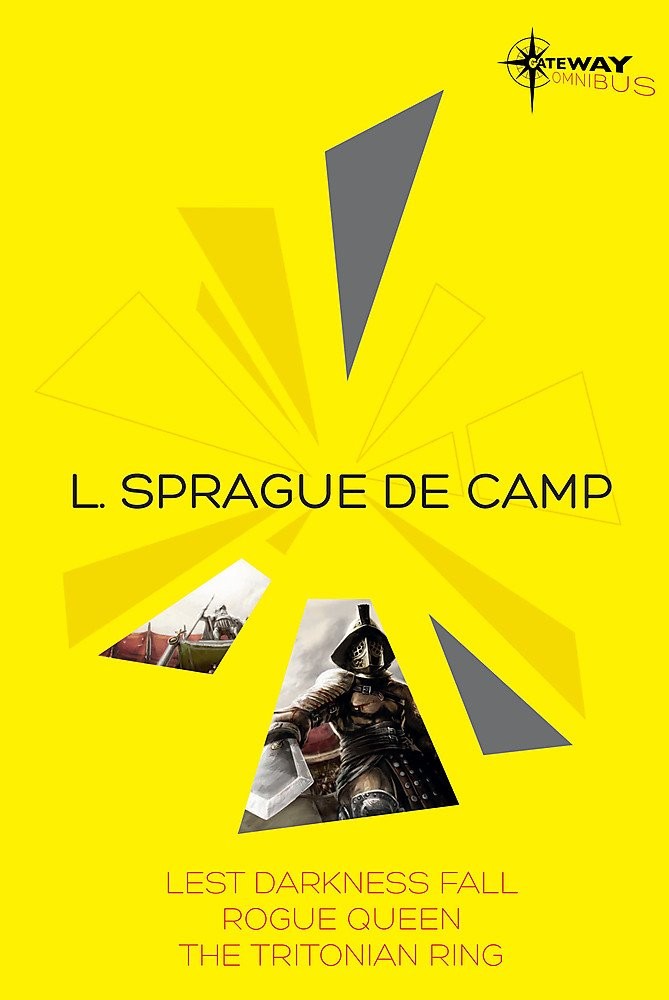 L. Sprague de Camp SF Gateway Omnibus: Lest Darkness Fall, Rogue Queen, The …