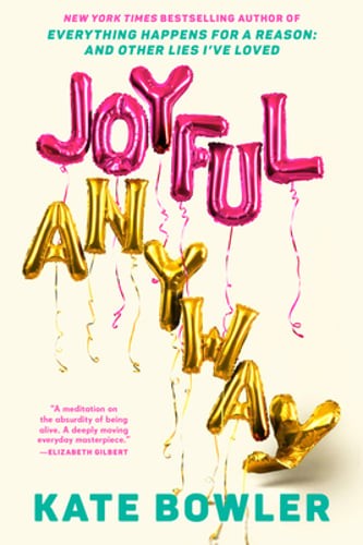 Joyful, Anyway by Kate Bowler: Used