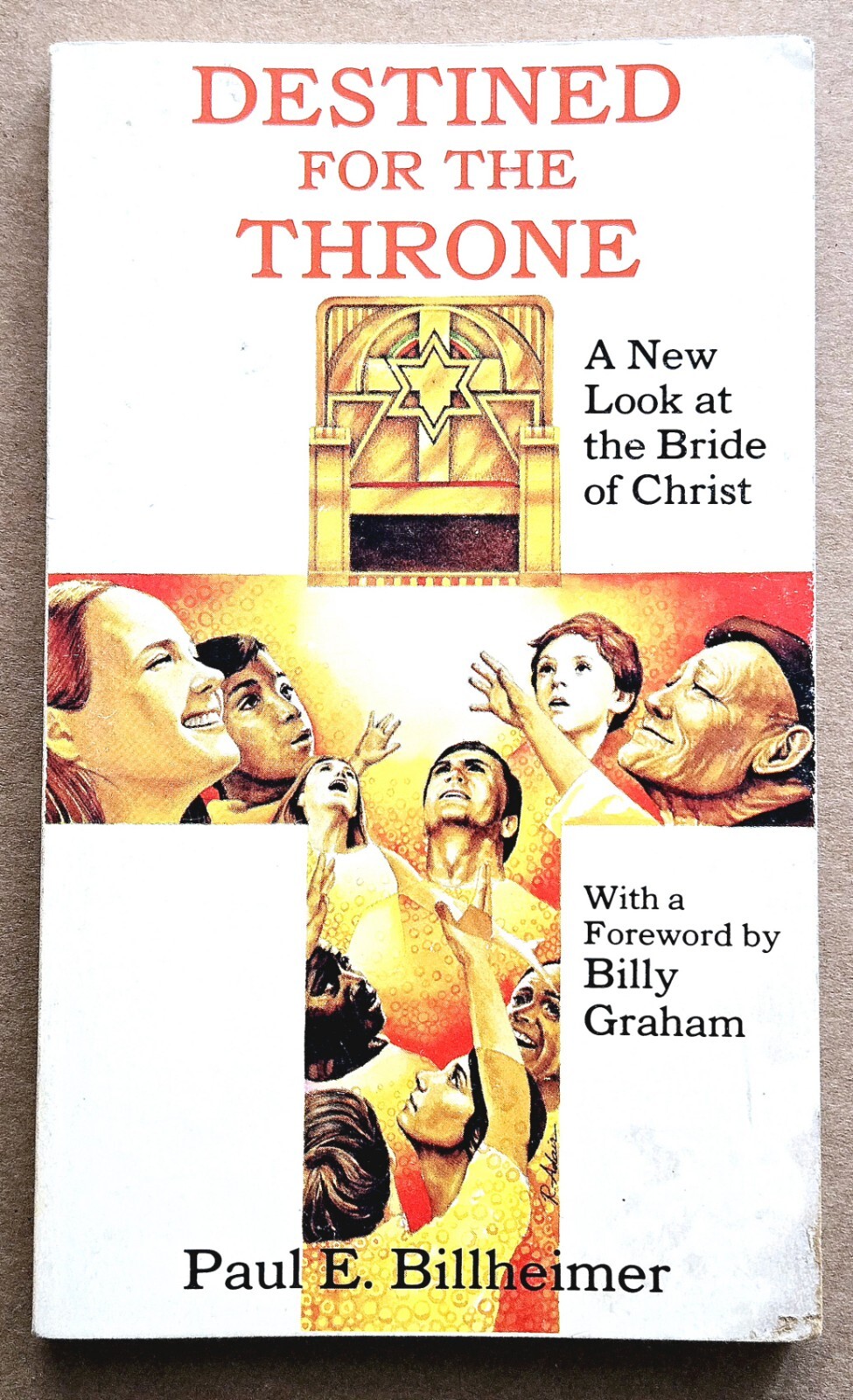 Destined for the Throne by Paul Billheimer 1975 “A Look at the Bride of Christ”
