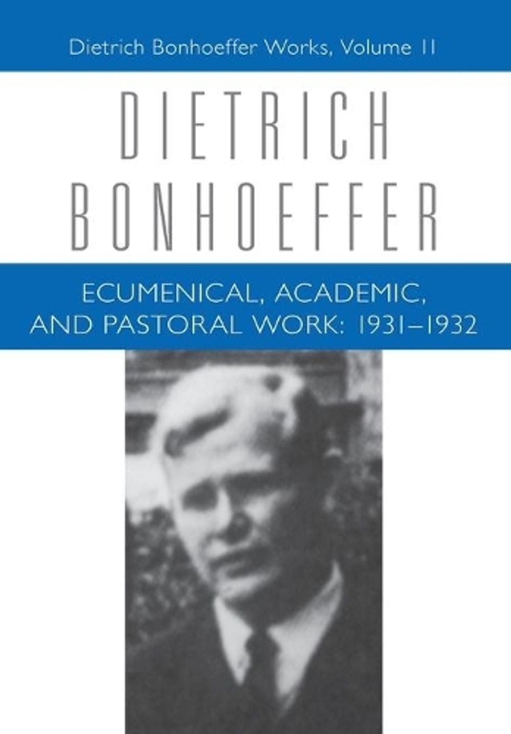 Ecumenical, Academic, and Pastoral Work: 1931-1932: Dietrich Bonhoeffer Works, V