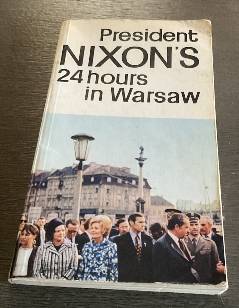 1972 PRESIDENT NIXON’S 24 HOURS IN WARSAW – 135 pages Printed in POLAND