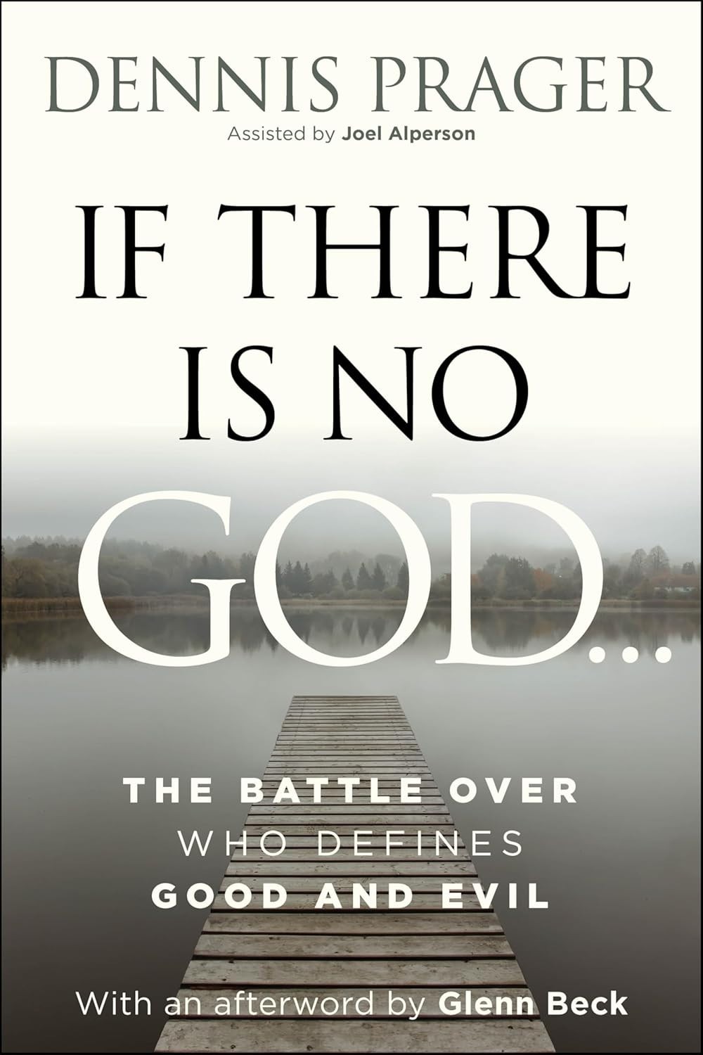 If There Is No God : The Battle over Who Defines Good and Evil by Dennis Prager