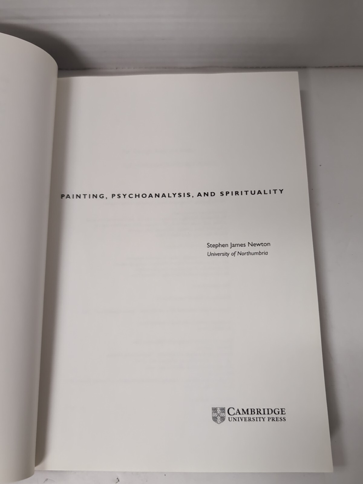 Painting, Psychoanalysis, and Spirituality by S.J. Newton, Cambridge, 2001 HC