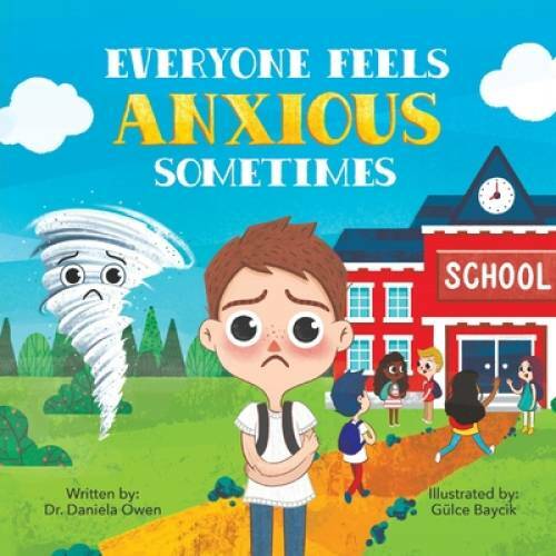 Everyone Feels Anxious Sometimes – Paperback By Daniela Owen – GOOD