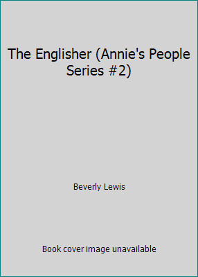 The Englisher (Annie’s People Series #2) by Beverly Lewis